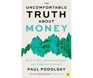 Paul Podolsky The Uncomfortable Truth About Money (Tascabile)