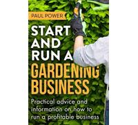 Paul Power Start and Run a Gardening Business, 4th Edition (Tascabile)