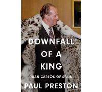 Paul Preston Downfall of a King (Copertina rigida)