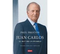 Paul Preston Juan Carlos I (edición actualizada). El rey de un puebl (Tascabile)