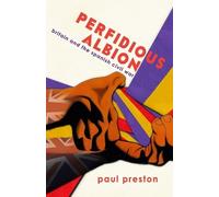 Paul Preston 'Perfidious Albion' - Britain and the Spanish Civil War (Tascabile)