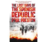 Paul Preston The Last Days of the Spanish Republic (Tascabile)