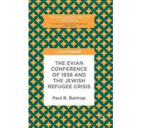 Paul R. Bartrop The Evian Conference of 1938 and the Jewish R (Copertina rigida)