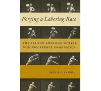 Paul R.D. Lawrie Forging a Laboring Race (Tascabile) Culture, Labor, History