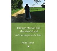 Paul R. Dekar Thomas Merton and the New World (Tascabile)
