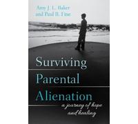 Paul R. Fine, LCSW Amy J.L. Baker, PhD Surviving Parental Alienation (Tascabile)