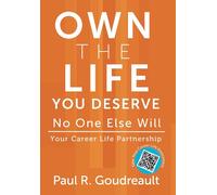Paul R Goudreault Own The Life You Deserve - No One Else Will (Copertina rigida)