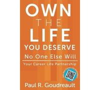 Paul R Goudreault Own The Life You Deserve - No One Else Will (Tascabile)