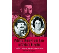 Paul R. Gregory Politics, Murder, and Love in Stalin's Kremlin (Tascabile)