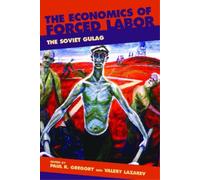 Paul R. Gregory Valery Lazarev The Economics of Forced Labor (Tascabile)