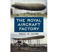 Paul R. Hare The Royal Aircraft Factory (Copertina rigida)