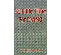 Paul R. Jordan So Little Time for Dying (Tascabile)