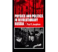 Paul R. Josephso Physics and Politics in Revolutionary Russi (Copertina rigida)