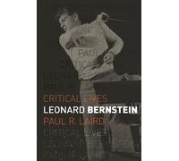 Paul R. Laird Leonard Bernstein (Tascabile) Critical Lives