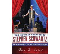 Paul R. Laird The Musical Theater of Stephen Schwartz (Copertina rigida)