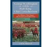 Paul R. Misenci George Washington and the Half-King Chief Tanacharis (Tascabile)