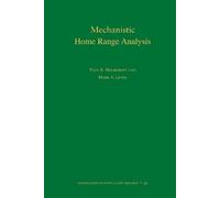 Paul R. Moorcroft Mark A. Lewis Mechanistic Home Range Analysis (Tascabile)