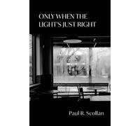 Paul R Scollan Only When the Light's Just Right (Tascabile)