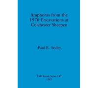 Paul R. Sealey Amphoras from the 1970 Excavations at Colchester Shee (Tascabile)