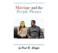 Paul R Shaffer Marriage and the People Pleaser (Tascabile)