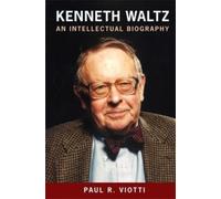 Paul R. Viotti Kenneth Waltz: An Intellectual Biography (Tascabile)