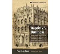 Baptists and Business: Central Canadian Baptists and the Secularization of the Businessman at Toronto's Jarvis Street Baptist Church, 1848-1921: 30