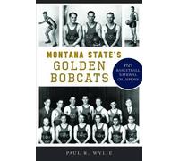 Paul R Wylie Montana State's Golden Bobcats (Tascabile) Sports