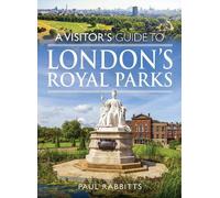 Paul Rabbitts A Visitor's Guide to London's Royal Parks (Tascabile)