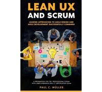 Paul Reading Lean UX and Scrum - Leading Approaches to Agile Design (Tascabile)