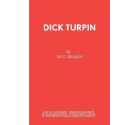 Paul Reakes Dick Turpin (Tascabile) Acting Edition S.