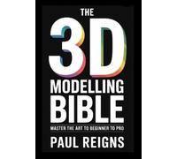 Paul Reigns The 3D Modelling Bible (Tascabile) Logic Flow