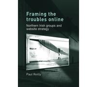Paul Reilly Framing the Troubles Online (Copertina rigida)