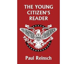 Paul Reinsch The Young Citizen's Reader (Tascabile)