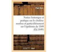 Paul Reis Notice Historique Et Pratique Sur Le Choléra-Morbus Et Par (Tascabile)