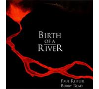 Paul Reisler & Bobby Read Birth of a River (CD) Album