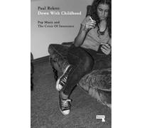 Paul Rekret Down with Childhood (Tascabile)