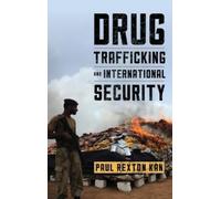 Paul Rexton Kan Drug Trafficking and International Security (Copertina rigida)