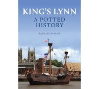 Paul Richards King's Lynn: A Potted History (Tascabile) Potted History