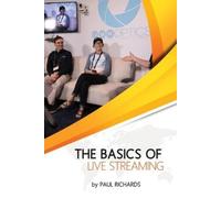 Paul Richards The Basics of Live Streaming (Tascabile) Live Streaming Book