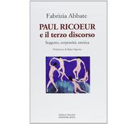 Paul Ricoeur e il terzo discorso. Soggetto, corporeità, estetica