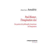 Paul Ricoeur, l'imagination vive: Une genèse de la philosophie ric urienne de l'imagination