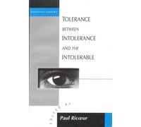 Paul Ricoeur Tolerance Between Intolerance and the Intolerable (Tascabile)
