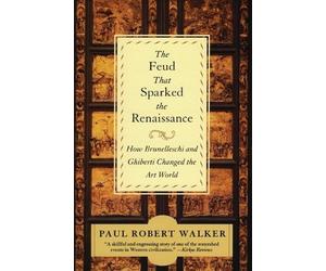 Paul Robert Wal The Feud that Sparked the Renaissance How Brunellesc (Tascabile)