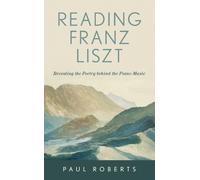 Paul Roberts Reading Franz Liszt (Copertina rigida)