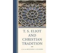 Paul Robichaud T. S. Eliot and Christian Tradition (Tascabile)