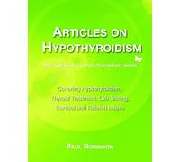 Paul Robinson Articles on hypothyroidism (Tascabile)