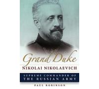 Paul Robinson Grand Duke Nikolai Nikolaevich (Tascabile)