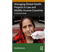 Paul Robinson Managing Global Health Projects in Low and Middle-Inco (Tascabile)