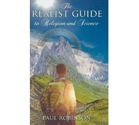 Paul Robinson Realist Guide to Religion and Science (Copertina rigida)