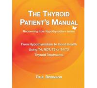 Paul Robinson The Thyroid Patient's Manual (Copertina rigida)